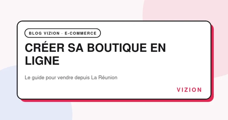 Créer sa boutique en ligne à La Réunion : le guide en 5 étapes
