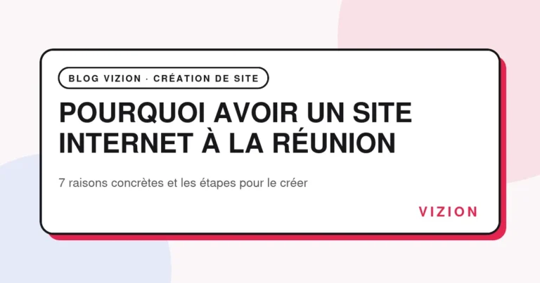 Pourquoi avoir un site internet à La Réunion : 7 raisons et les étapes clés pour une entreprise